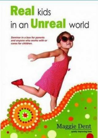Real Kids in an Unreal World (DVD + Audio CD) by Maggie Dent