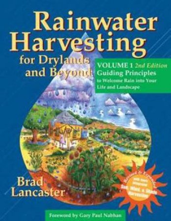 Rainwater Harvesting for Drylands and Beyond, Volume 1, 2nd Edition by Brad Lancaster