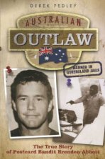 Australian Outlaw The True Story Of Postcard Bandit Brenden Abbott