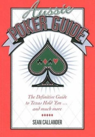 The Aussie Poker Guide by Sean Callander