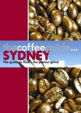 The Coffee Guide Sydney 2008 Ed