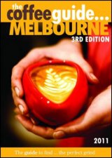Coffee Guide Melbourne 2011 Edition 3rd Ed
