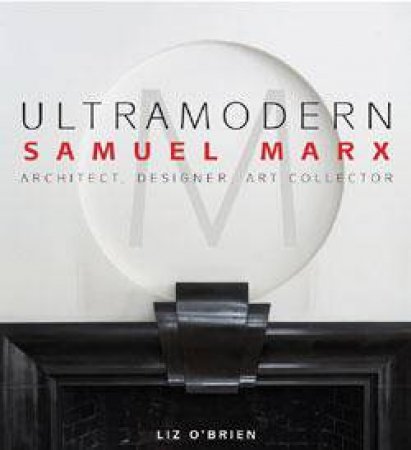 Ultra-modern: Samuel Marx Architect, Designer, Art Collector