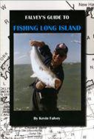 Falvey's Guide to Fishing Long Island by FALVEY KEVIN