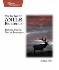 Definitive ANTLR Reference Building DomainSpecific Languages
