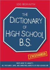 Dictionary of High School BS From Acne to Varsity All the Funny Lame and Annoying Aspects of High School Life