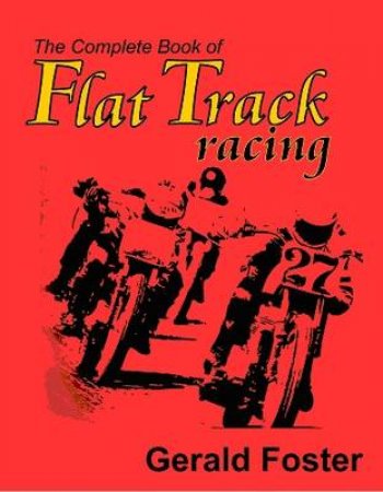 Complete Book of Flat Track Racing H/C
