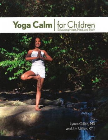 Yoga Calm for Children by Lynea Gillen & Jim Gillen
