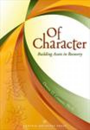 Of Character: Building Assets in Recovery by Denise D. Crosson