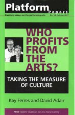 Platform Papers 14 October 2007 Who Profits from the Arts Taking the Measure of Culture