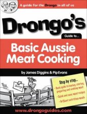 Drongos Guide to Basic Aussie Meat Cooking