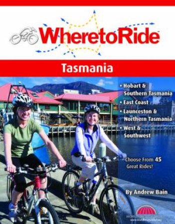 Where To Ride: Tasmania by Andrew Bain