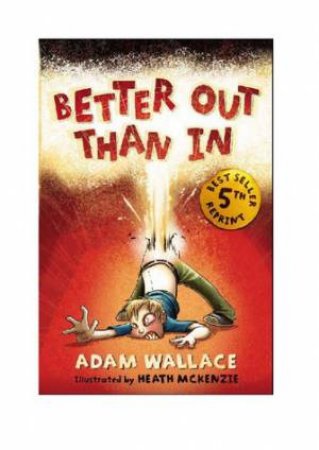 Better Out Than In by Adam Wallace