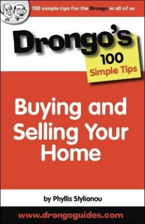 Drongo's 100 Simple Tips: Buying And Selling Your Home by Phyllis Stylianou