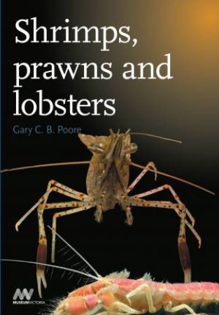 Shrimps, Prawns and Lobsters by Gary C. B. Poore
