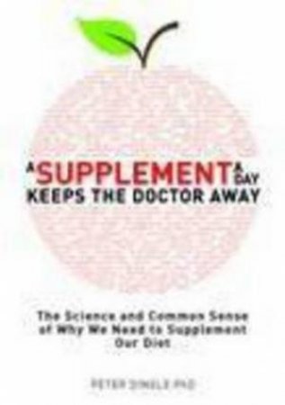 Supplement a Day Keeps the Doctor Away by Peter Dingle