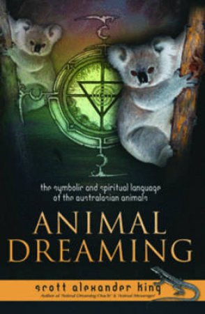 Animal Dreaming Book by Scott Alexander King