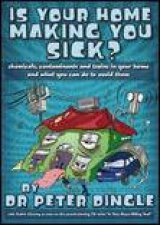Is Your Home Making You Sick Chemicals Contaminents and Toxins in Your Home and What You Can Do to Avoid Them