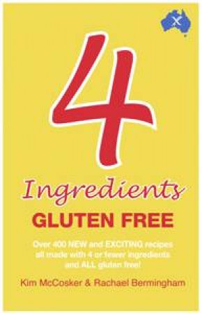 4 Ingredients Gluten Free by Kim McCosker & Rachael Bermingham