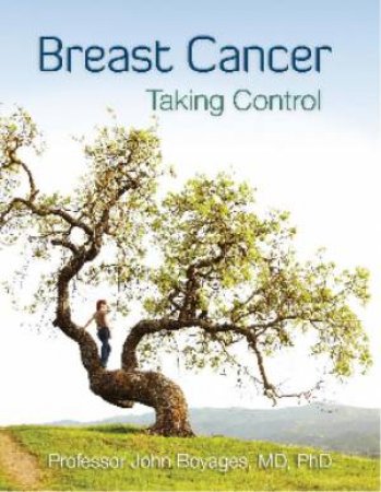 Breast Cancer: Taking Control by John Boyages