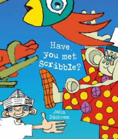 Have You Met Scribble? by John Dickson