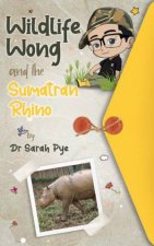 Wildlife Wong and the Sumatran Rhino