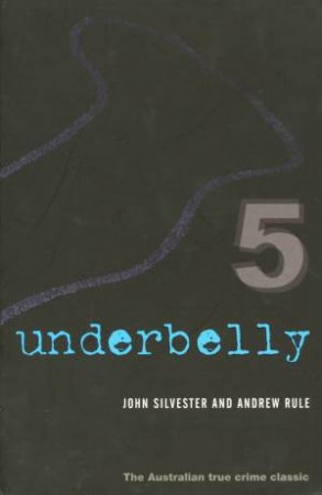 Underbelly 5, Collectors Ed by Andrew Rule & John Silvester
