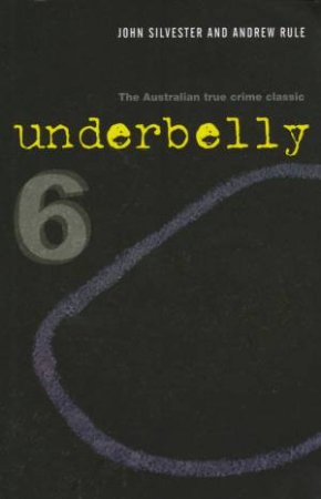 Underbelly 6, Collectors Ed by Andrew Rule & John Silvester