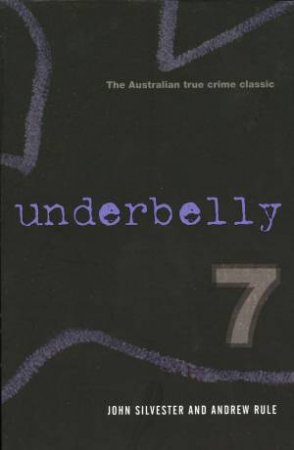 Underbelly 7, Collectors Ed by Andrew Rule & John Silvester