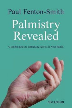 Palmistry Revealed by Paul Fenton-Smith