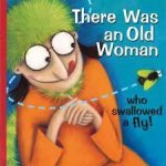 There Was An Old Woman Who Swallowed A Fly