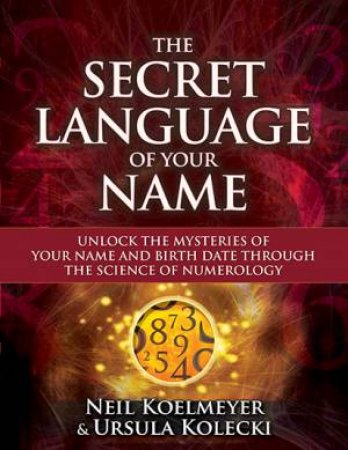 The Secret Language Of Your Name by Neil Koelmeyer & Ursula Kolecki