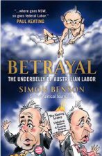 Betrayal The Underbelly of Australian Labour