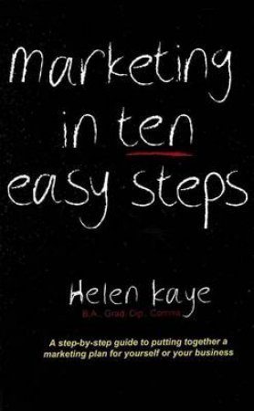 Marketing in Ten Easy Steps by Helen Kaye