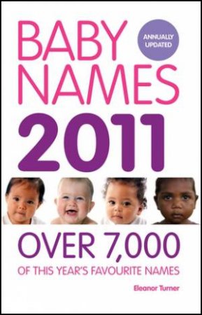 Baby Names 2011 by Eleanor Turner