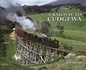 A Railway To Cudgewa by Nick Anchen