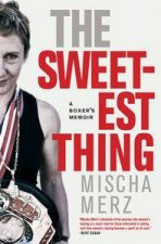 The Sweetest Thing  A Boxers Memoir