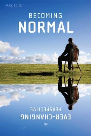 Becoming Normal: An Ever-Changing Perspective by Mark Edick