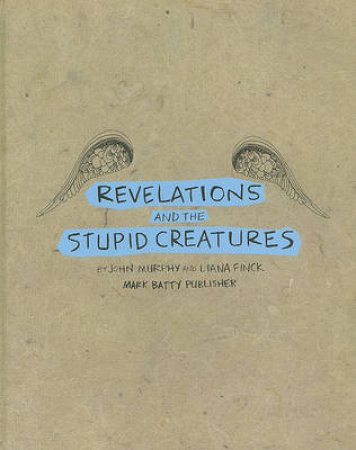 Revelations and the Stupid Creatures by John Murphy