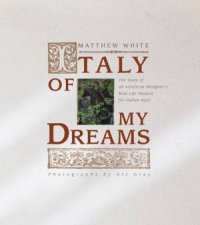 Italy of My Dreams the Story of an American Designers Real Life Pass