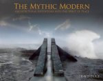 Mythic Modern Architectural Expeditions into the Spirit of Place