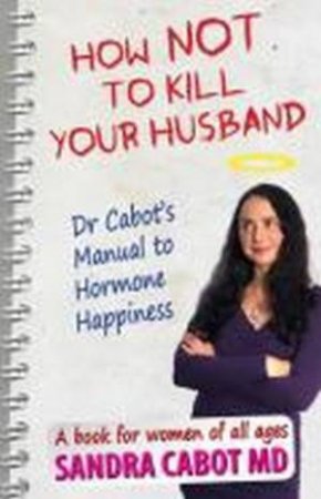How Not to Kill Your Husband by Sandra Cabot