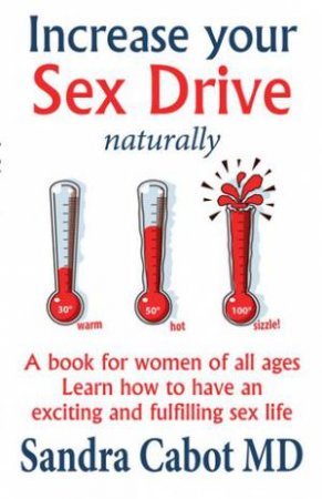 Increase your Sex Drive naturally by Sandra Cabot
