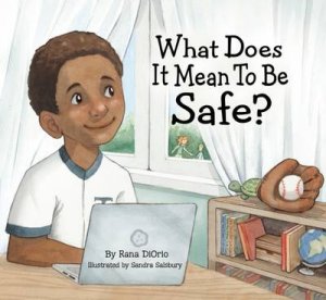 What Does It Mean To Be Safe? by Rana Diorio