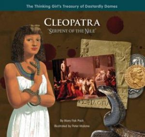 The Thinking Girl's Treasury of Dastardly Dames: Cleopatra \