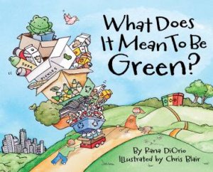 What Does It Mean To Be Green? by Rana Diorio & Chris Blair