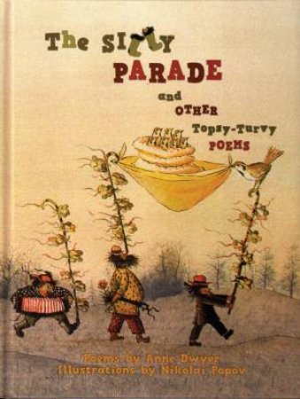 Silly Parade and Other Topsy-Turvy Poems by Anne Dwyer & Nikolai Popov