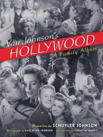 Van Johnson's Hollywood: A Family Album by SCHUYLER JOHNSON