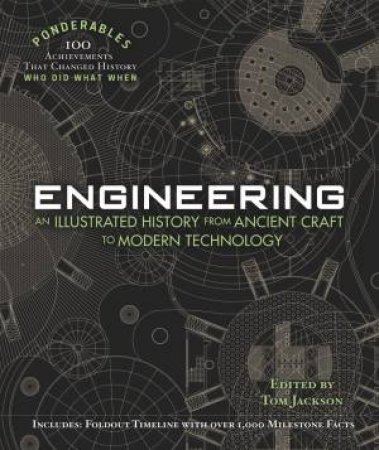 Ponderables: Engineering: An Illustrated History From Ancient Craft To Modern Technology by Tom Jackson