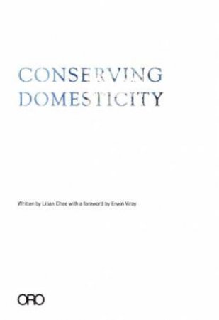 Conserving Domesticity by CHEE LILIAN & VIRAY ERWIN